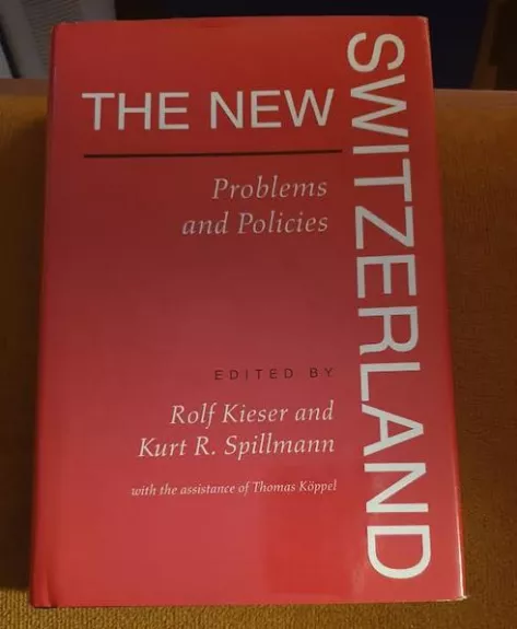 The new Switzerland: problems and politics - Rolf Kieser, knyga