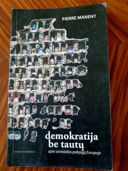 Demokratija be tautų: apie savivaldos pabaigą Europoje