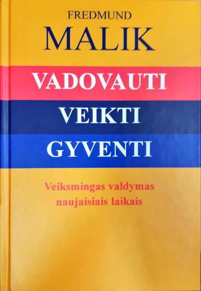 Vadovauti. Veikti. Gyventi: Veiksmingas valdymas naujaisiais laikais