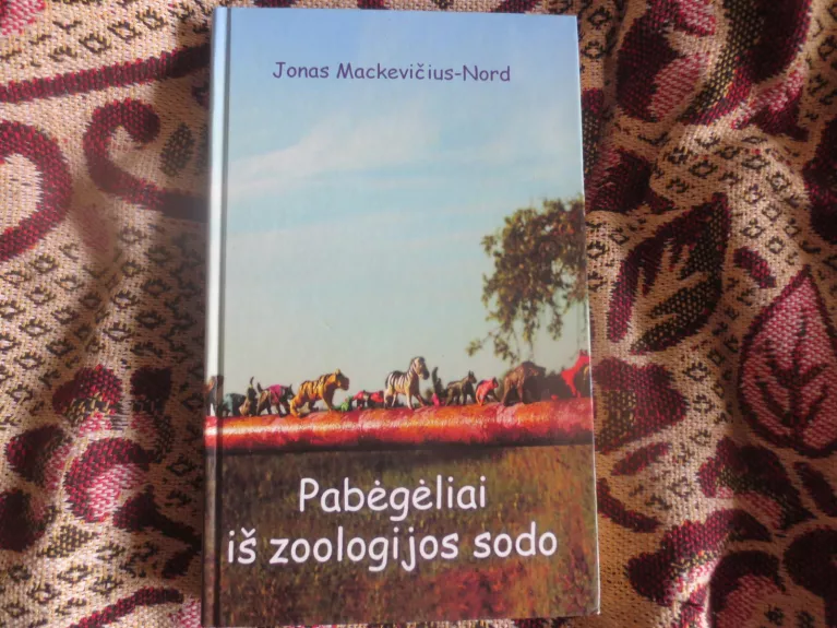 Pabėgėliai iš zoologijos sodo - Nord J. Mackevičius, knyga