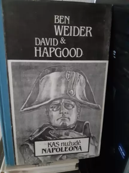 Kas nužudė Napoleoną - B. Weider, D. Hapgood, knyga