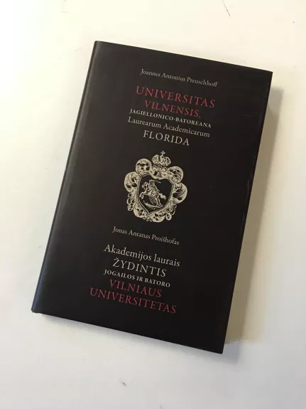 Akademijos laurais žydintis Jogailos ir Batoro Vilniaus universitetas - Jonas Antanas Proišhofas, knyga