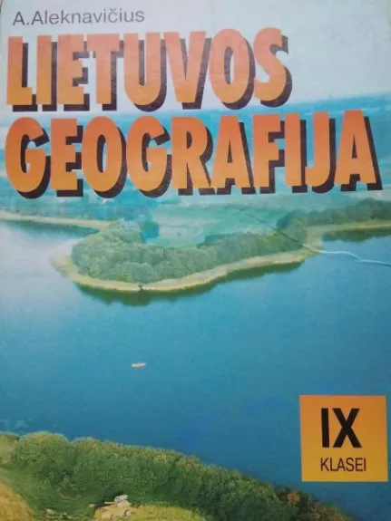 Lietuvos geografija  IX klasei - A. Aleknavičius, knyga