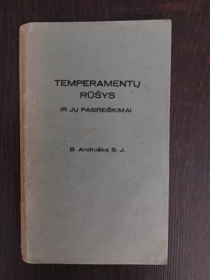 B.Andruška Temperamentų rūšys ir jų pasireiškimai.1939 m - B. Andruška, knyga