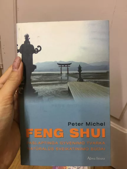 Feng Shui: paslaptinga gyvenimo tvarka