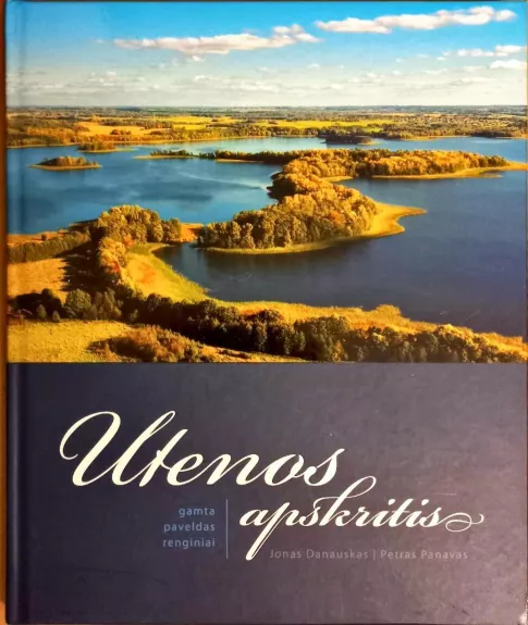 Utenos apskritis: gamta, paveldas, renginiai - Jonas Danauskas, knyga