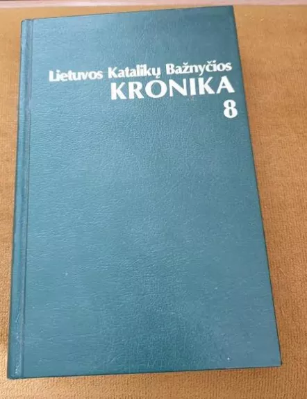 Lietuvos Katalikų Bažnyčios kronika (8 tomas) - Autorių Kolektyvas, knyga