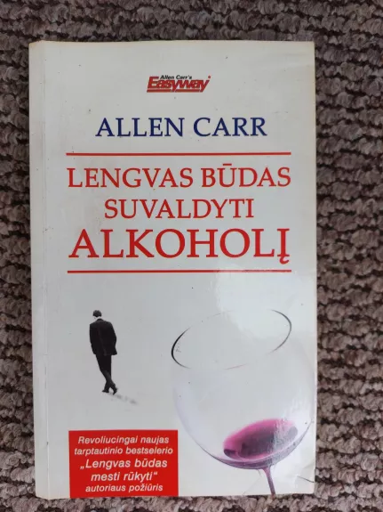 Lengvas būdas suvaldyti alkoholį - Allen Carr, knyga
