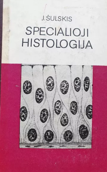 Specialioji histologija - J. Šulskis, knyga 1