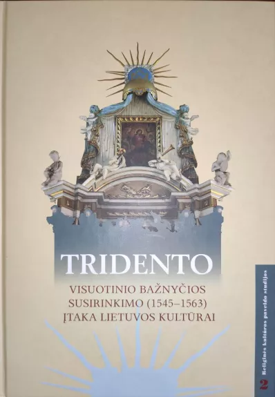 Tridento Visuotinio bažnyčios susirinkimo (1545-1563) įtaka Lietuvos kultūrai