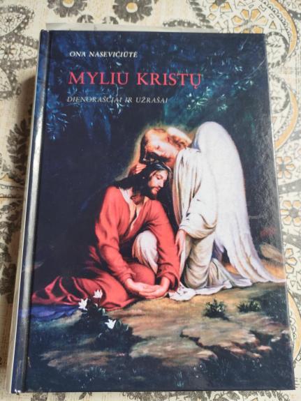 Myliu Kristų. Dienoraščiai ir užrašai