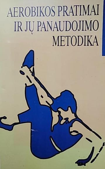 Aerobikos pratimai ir jų panaudojimo metodika - Eugenija Karbočienė., knyga