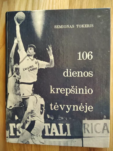 106 dienos krepšinio tėvynėje - S. Tokeris, V.  Zeliukas, knyga