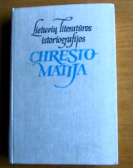 Lietuvių literatūros chrestomatija - Autorių Kolektyvas, knyga