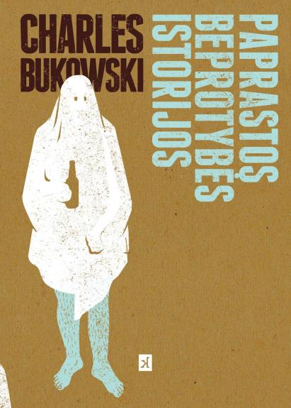 Paprastos beprotybės istorijos - Charles Bukowski, knyga