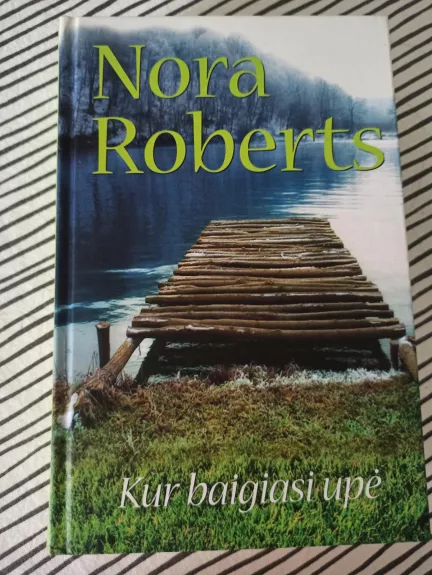Kur baigiasi upe - Nora Roberts, knyga