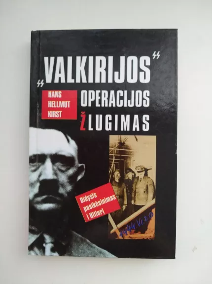 „Valkirijos" operacijos žlugimas: didysis pasikėsinimas i Hitlerį - Autorių Kolektyvas, knyga