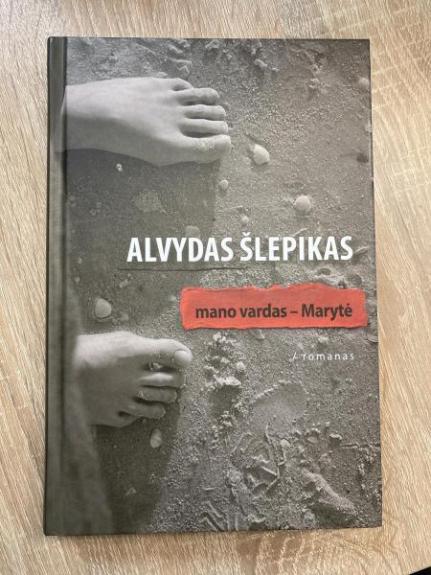 Mano vardas – Marytė - Alvydas Šlepikas, knyga