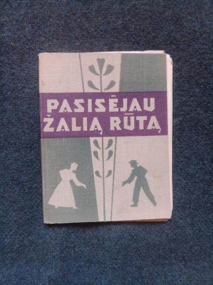 Pasisėjau žalią rūtą