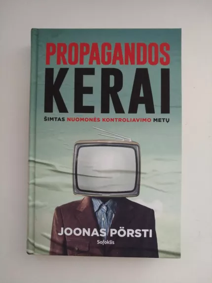 Propagandos kerai. Šimtas nuomonės kontroliavimo metų - Joonas Pörsti, knyga