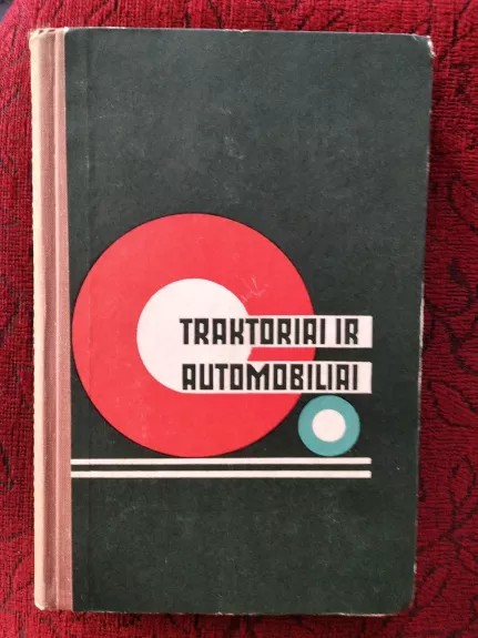 Traktoriai ir automobiliai - V. Anikevicius V. Filipavicius Simatonis, Eicinas, giedra, Grasys Jucas, knyga