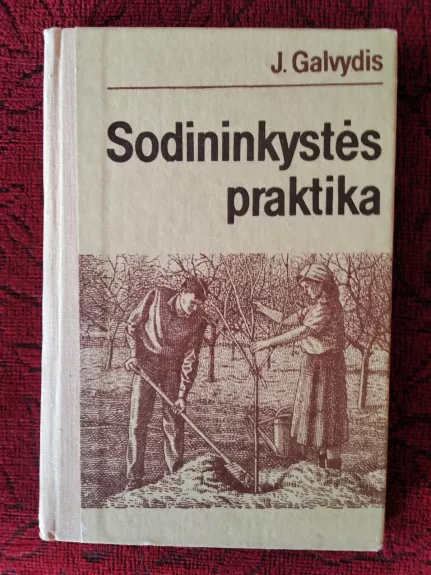 Sodininkystės praktika - J. Galvydis, knyga