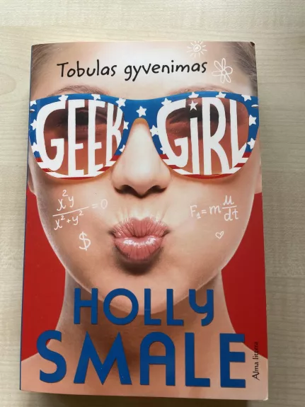 Geek girl. Tobulas gyvenimas. 3 knyga - Smale Holly, knyga