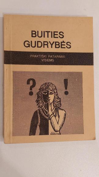Buities gudrybės-praktiški patarimai visiems
