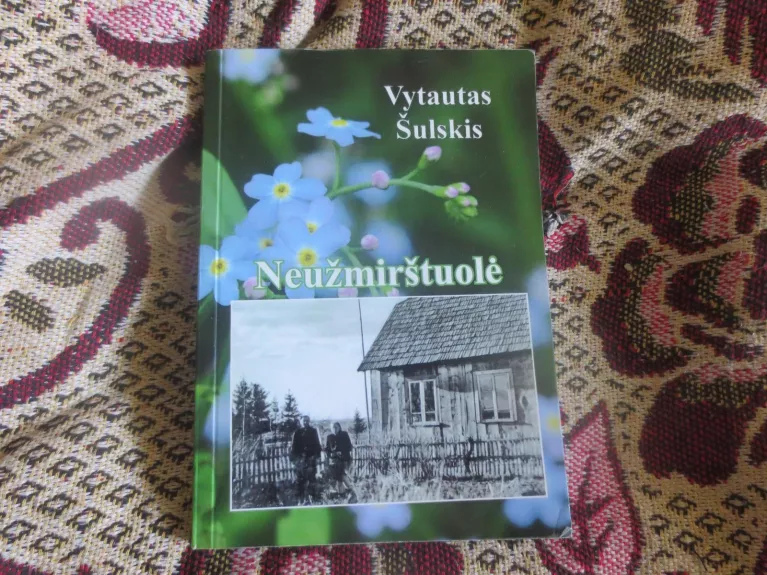 Neužmirštuolė - Vytautas Šulskis, knyga