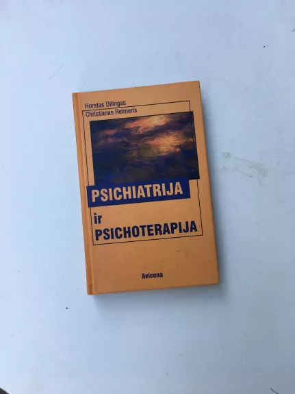 Psichiatrija ir psichoterapija - Horstas Dilingas, Christianas  Reimeris, knyga