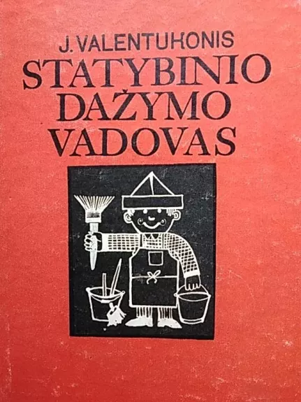 Statybinio dažymo vadovas - J. Valentukonis, knyga