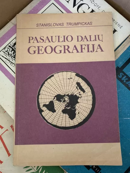 Pasaulio dalių geografija - Stanislovas Trumpickas, knyga