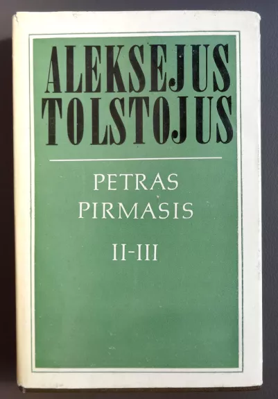 Petras Pirmasis (II-III dalys) - Aleksejus Tolstojus, knyga
