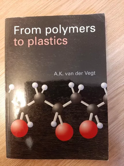From polymers to plastics - A. K. van der Vegt, knyga 1