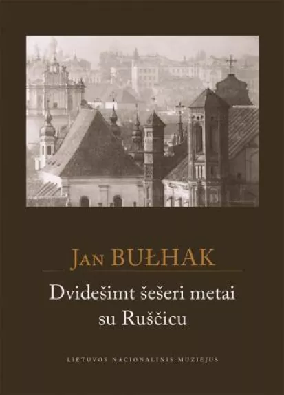 Dvidešimt šešeri metai su Ruščicu - Jan Bulhak, knyga