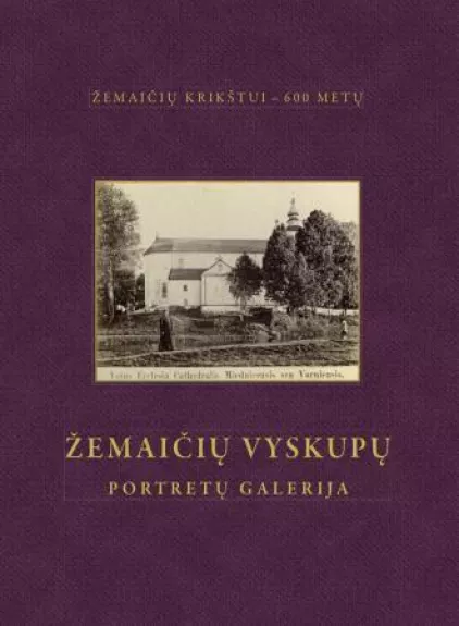 Žemaičių vyskupų portretų galerija - Lijana Birškytė-Klimienė, knyga
