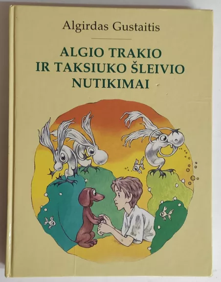 Algio Trakio ir taksiuko Šleivio nutikimai - Algirdas Gustaitis, knyga
