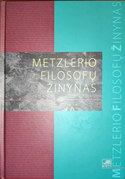 Metzlerio filosofų žinynas: nuo ikisokratikų iki naujųjų filosofų - Berndas Lutzas, knyga