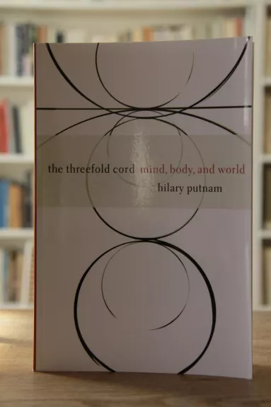 The Threefold Cord: Mind, Body, and World