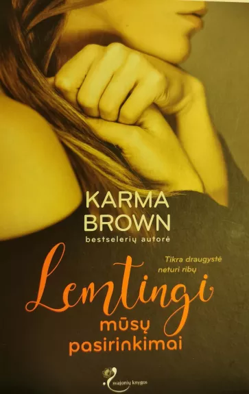 Lemtingi mūsų pasirinkimai - Karma Brown, knyga