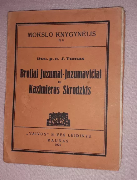 Broliai Jazumai-Jazumaviciai ir Kazimieras Skrodzkis - doc. p.e. Tumas, knyga