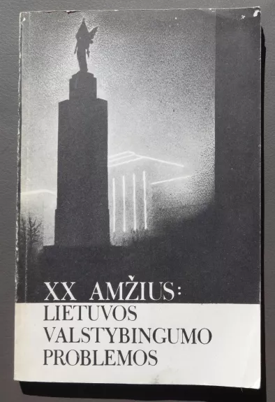 XX amžius: Lietuvos valstybingumo problemos