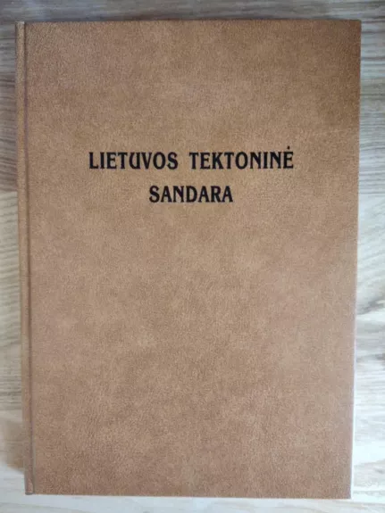 Lietuvos tektoninė sandara - Autorių Kolektyvas, knyga