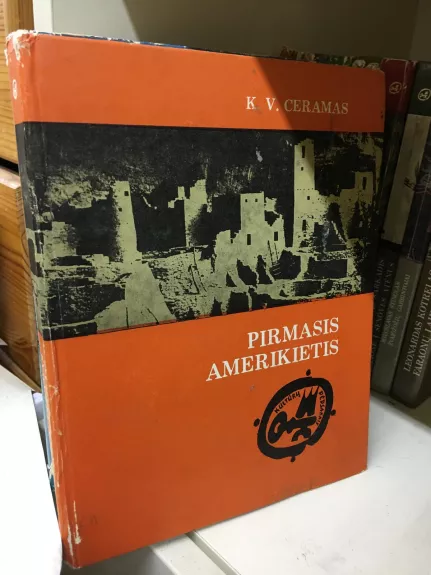 Pirmasis amerikietis: Ikikolumbo epochos mįslė - K.V. Ceramas, knyga