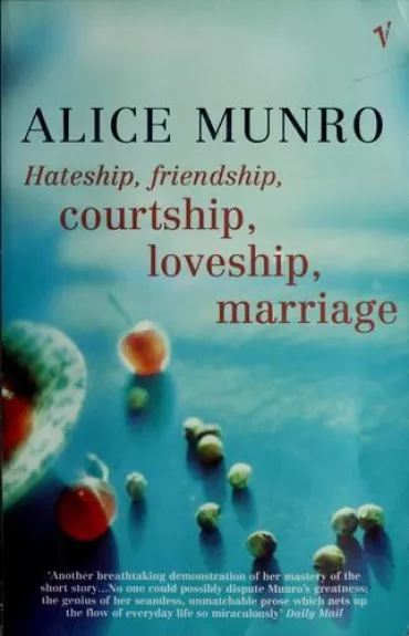 Hateship, Friendship, Courtship, Loveship, Marriage - Alice Munro, knyga
