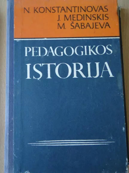 Pedagogikos istorija - ir kt. Konstantinovas N., knyga