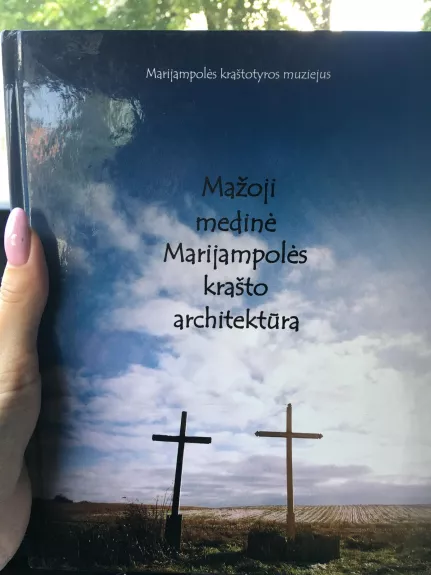 Mažoji medinė Marijampolės krašto architektūra - Danutė Katkuvienė, Asta  Vandytė, knyga