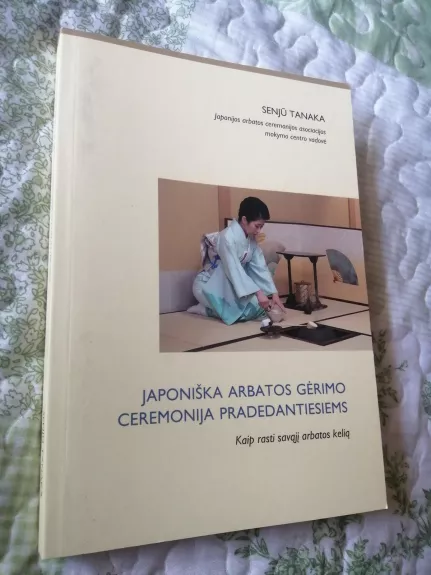 Japoniška arbatos gėrimo ceremonija pradedantiesiems - Senjū Tanaka, knyga