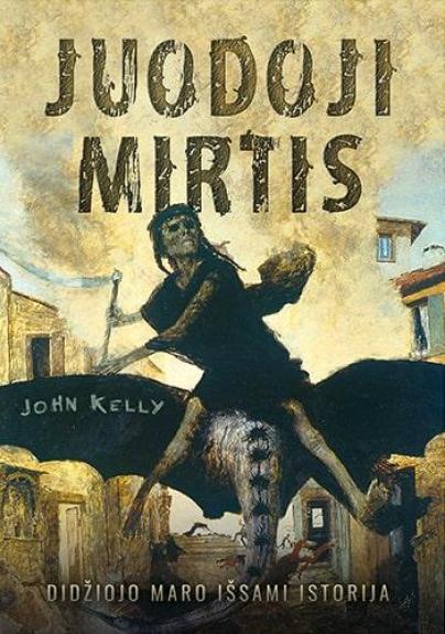 Juodoji mirtis. Didžiojo maro išsami istorija