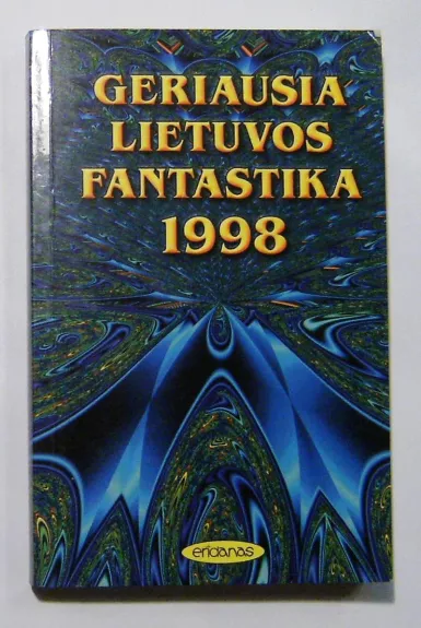 Geriausia Lietuvos fantastika 1998 - Autorių Kolektyvas, knyga 1